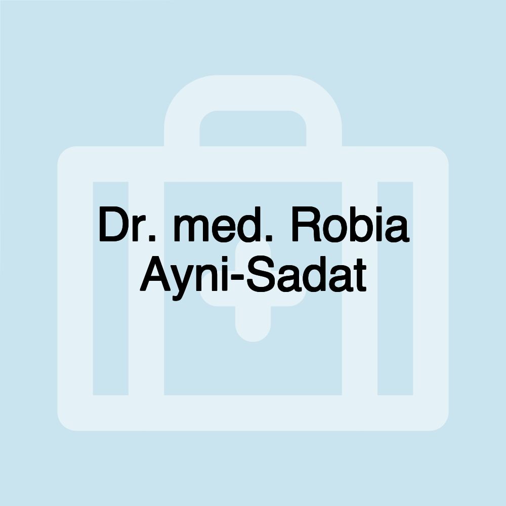 Dr. med. Robia Ayni-Sadat