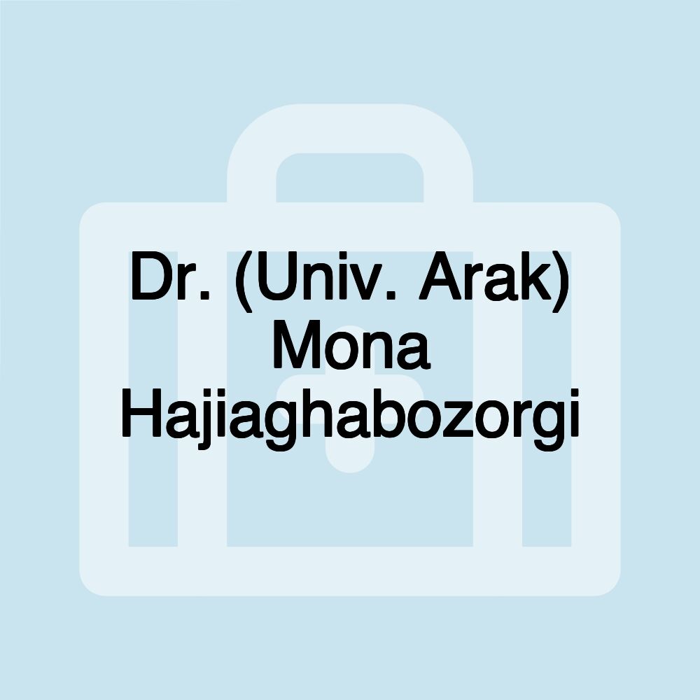 Dr. (Univ. Arak) Mona Hajiaghabozorgi