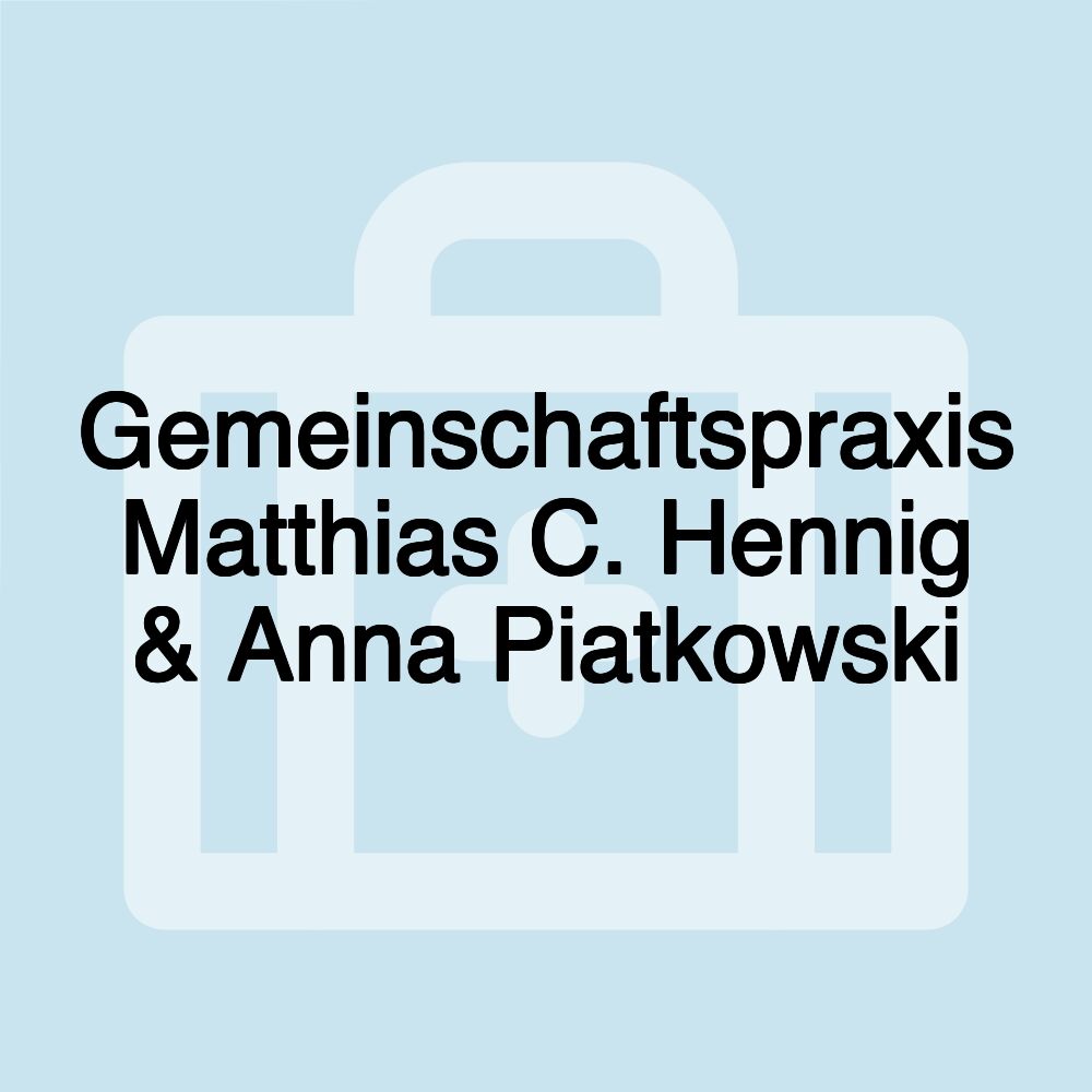 Gemeinschaftspraxis Matthias C. Hennig & Anna Piatkowski