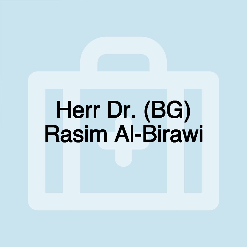 Herr Dr. (BG) Rasim Al-Birawi