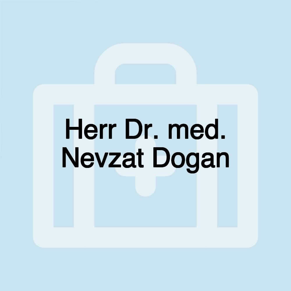 Herr Dr. med. Nevzat Dogan