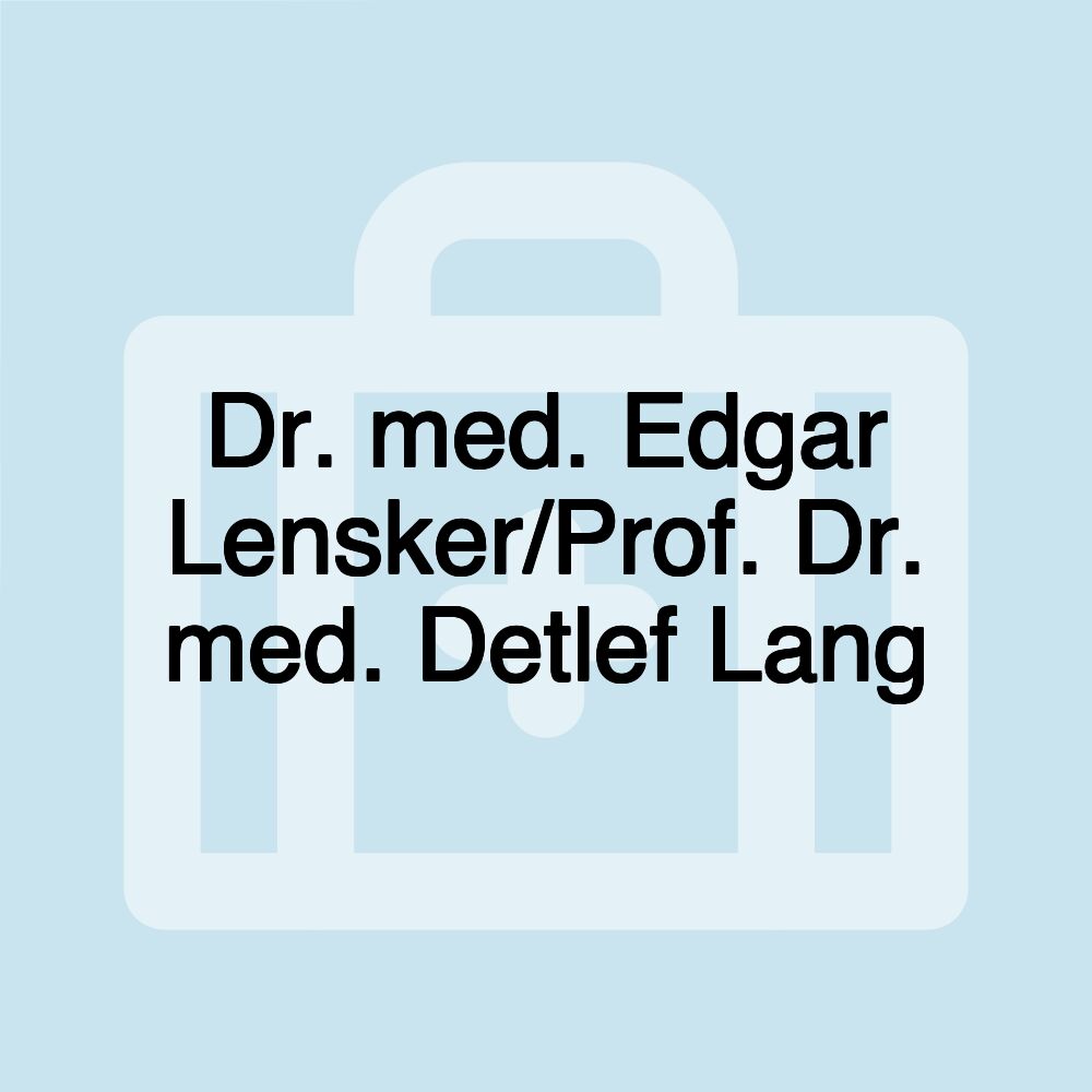 Dr. med. Edgar Lensker/Prof. Dr. med. Detlef Lang