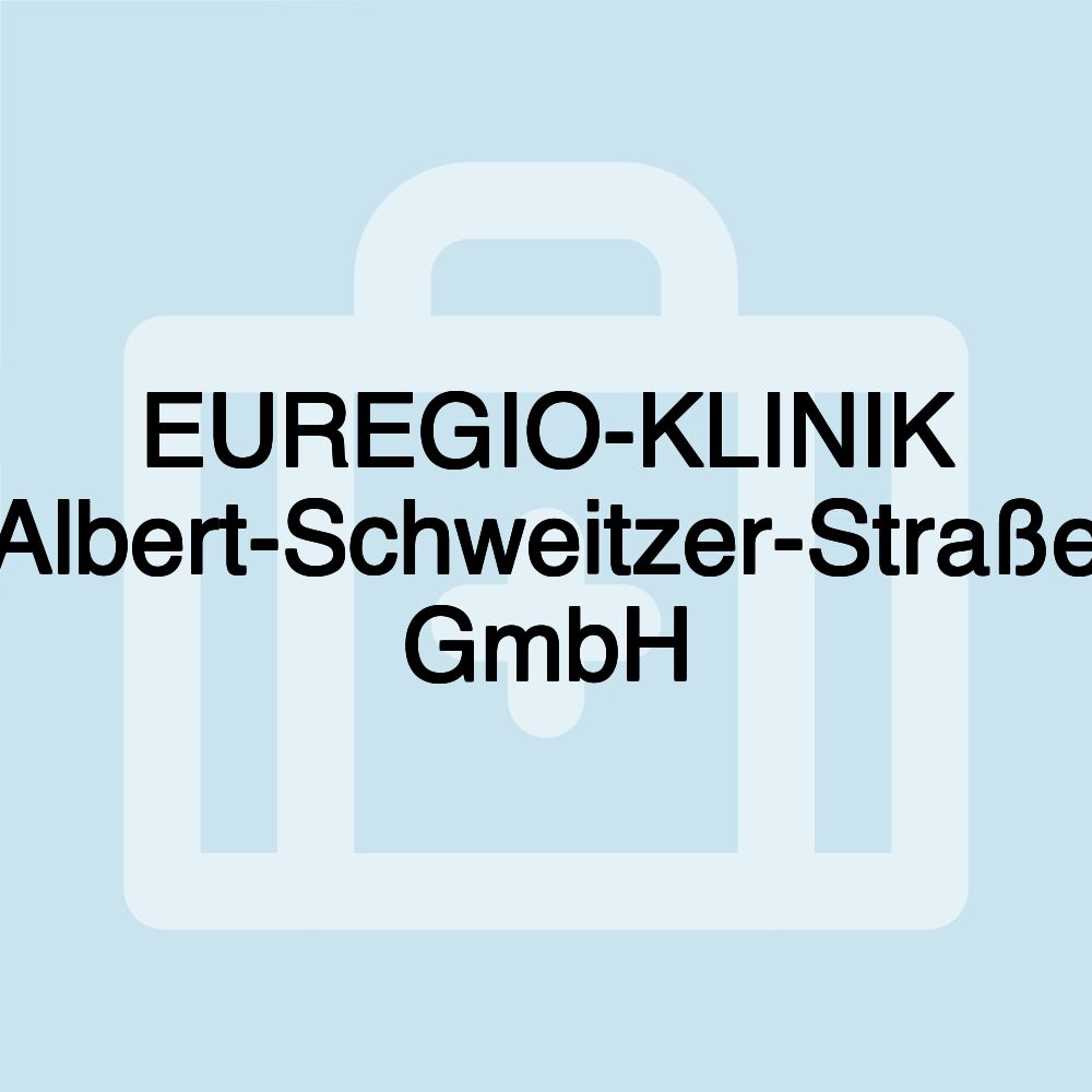 EUREGIO-KLINIK Albert-Schweitzer-Straße GmbH