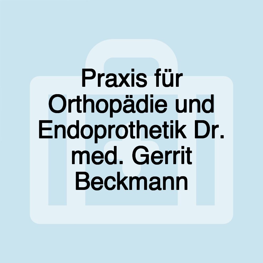 Praxis für Orthopädie und Endoprothetik Dr. med. Gerrit Beckmann