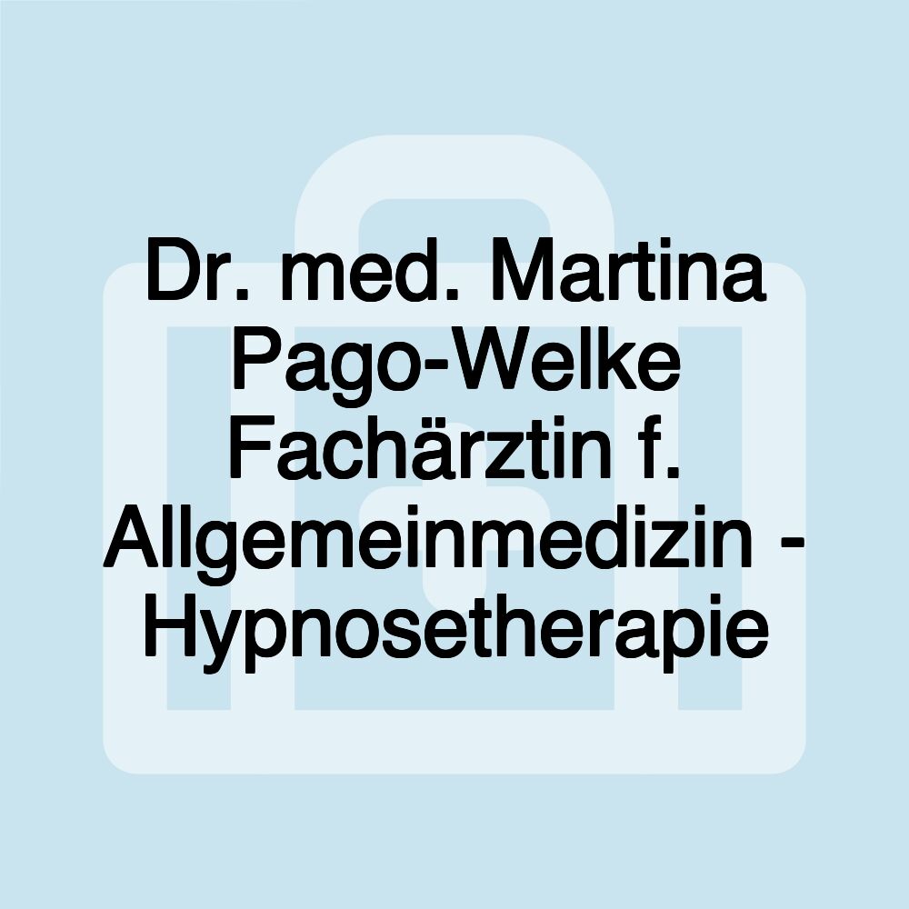 Dr. med. Martina Pago-Welke Fachärztin f. Allgemeinmedizin - Hypnosetherapie