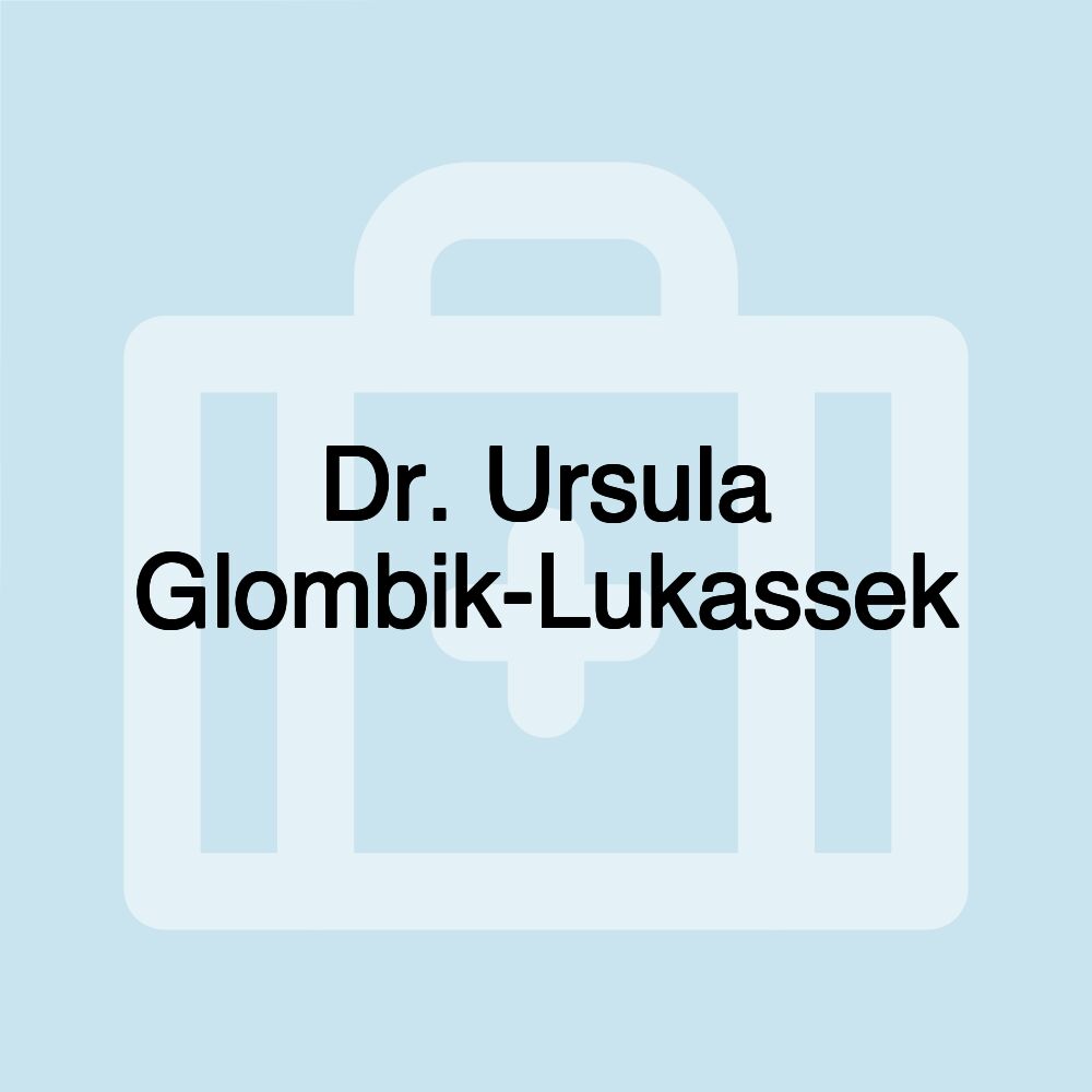 Dr. Ursula Glombik-Lukassek