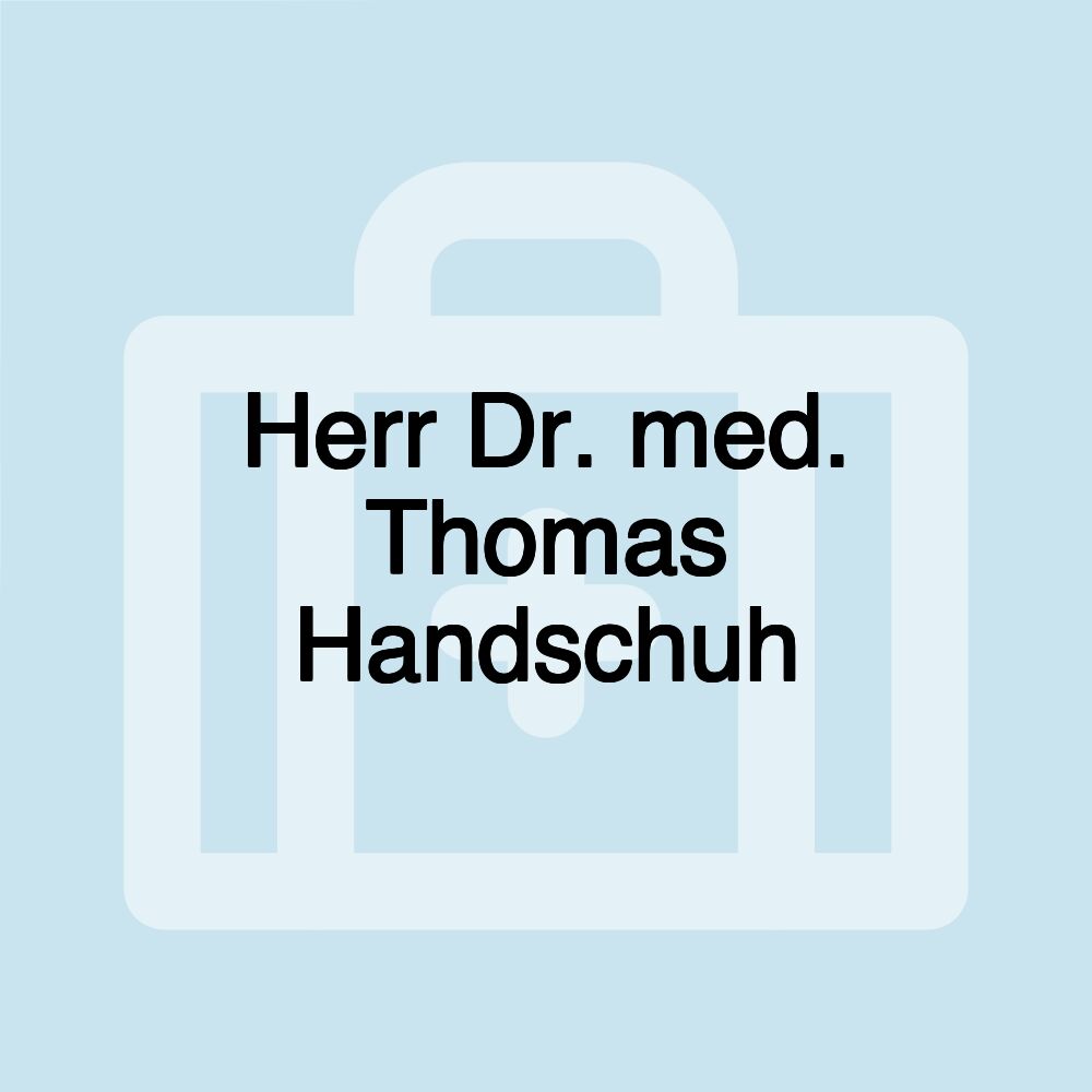 Herr Dr. med. Thomas Handschuh