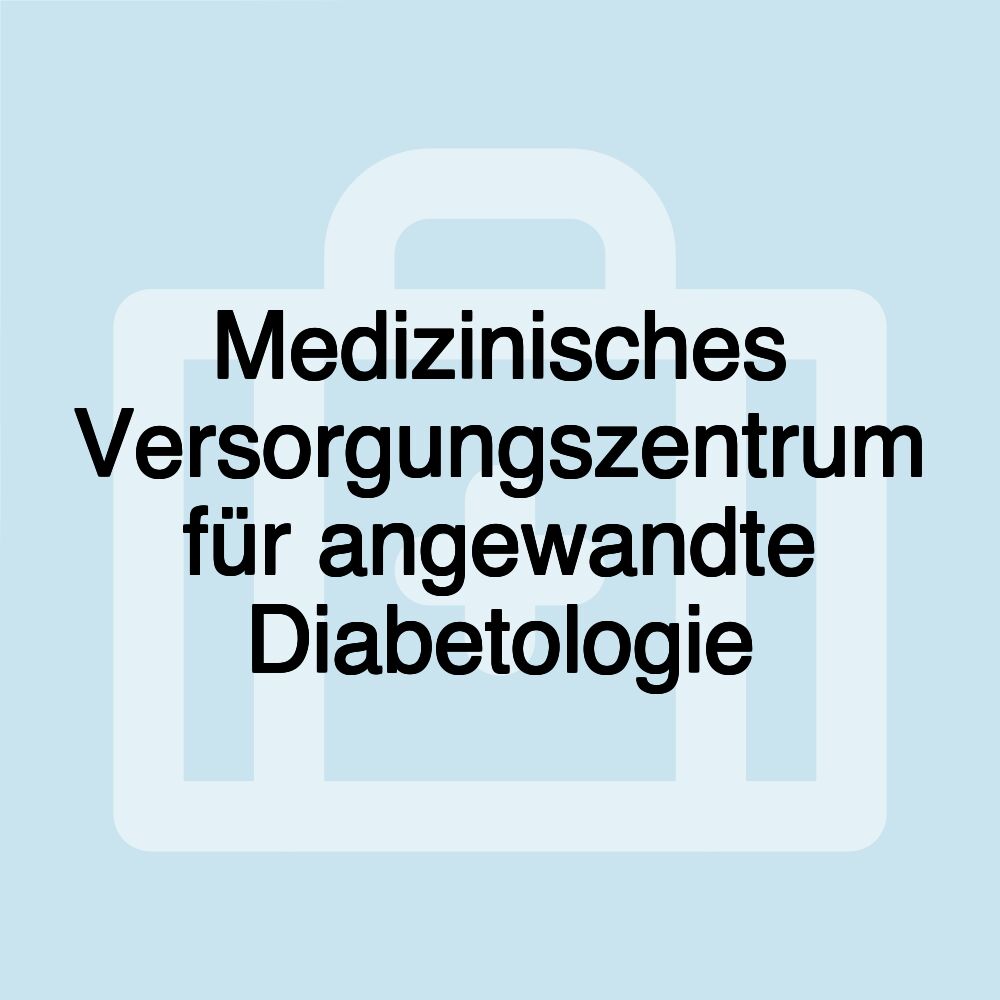 Medizinisches Versorgungszentrum für angewandte Diabetologie