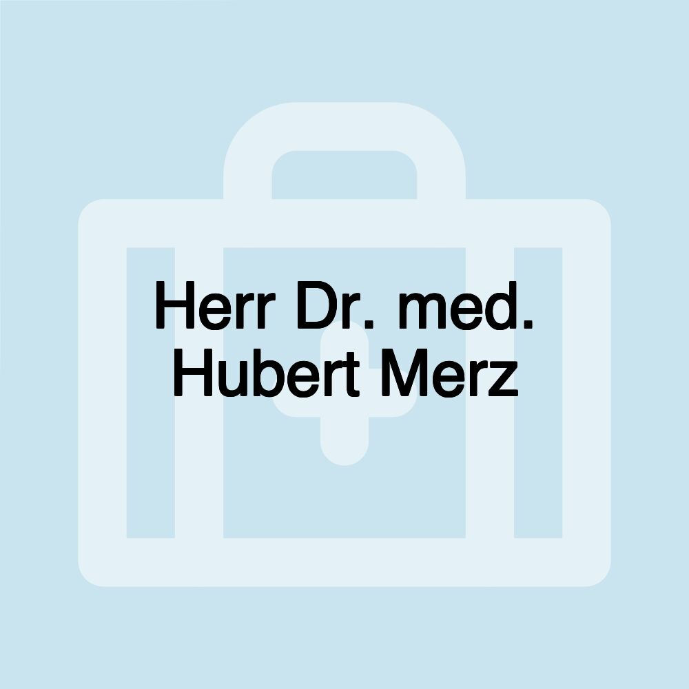 Herr Dr. med. Hubert Merz