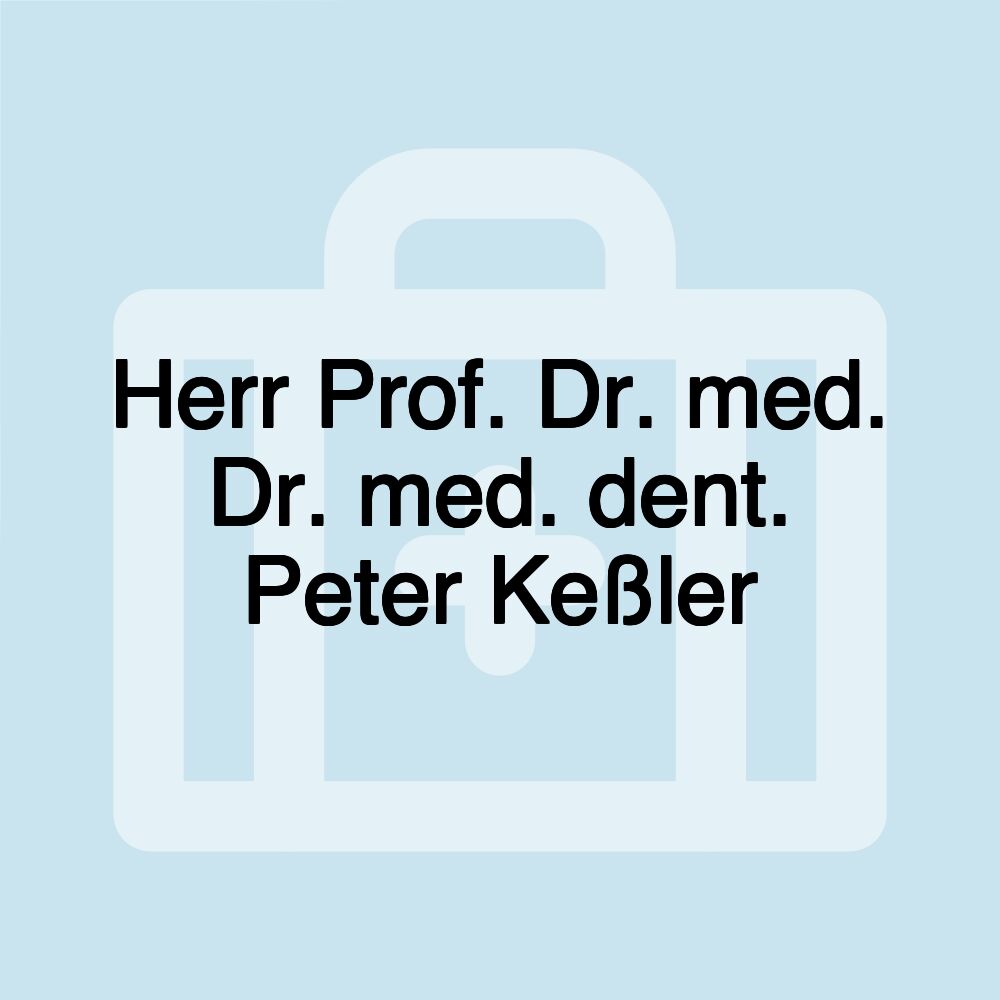 Herr Prof. Dr. med. Dr. med. dent. Peter Keßler