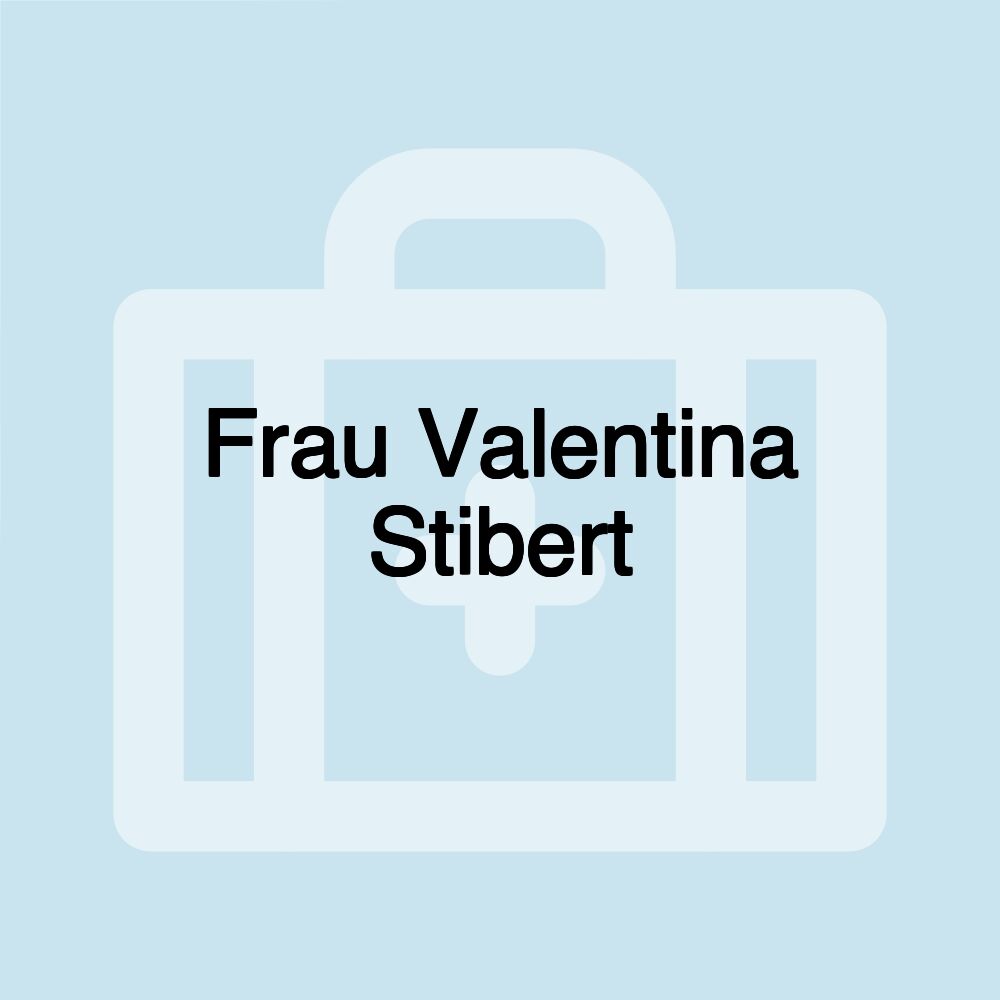 Frau Valentina Stibert