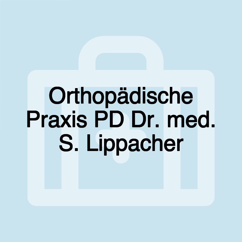 Orthopädische Praxis PD Dr. med. S. Lippacher