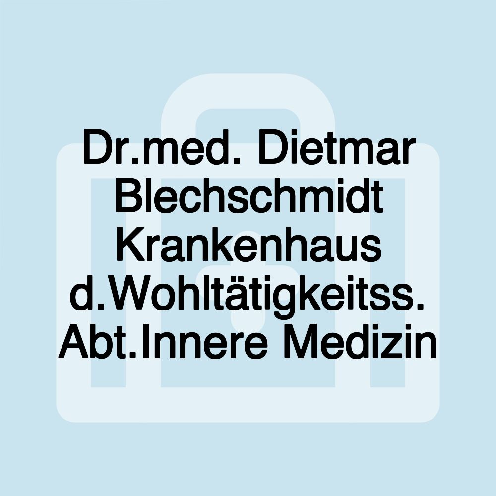 Dr.med. Dietmar Blechschmidt Krankenhaus d.Wohltätigkeitss. Abt.Innere Medizin