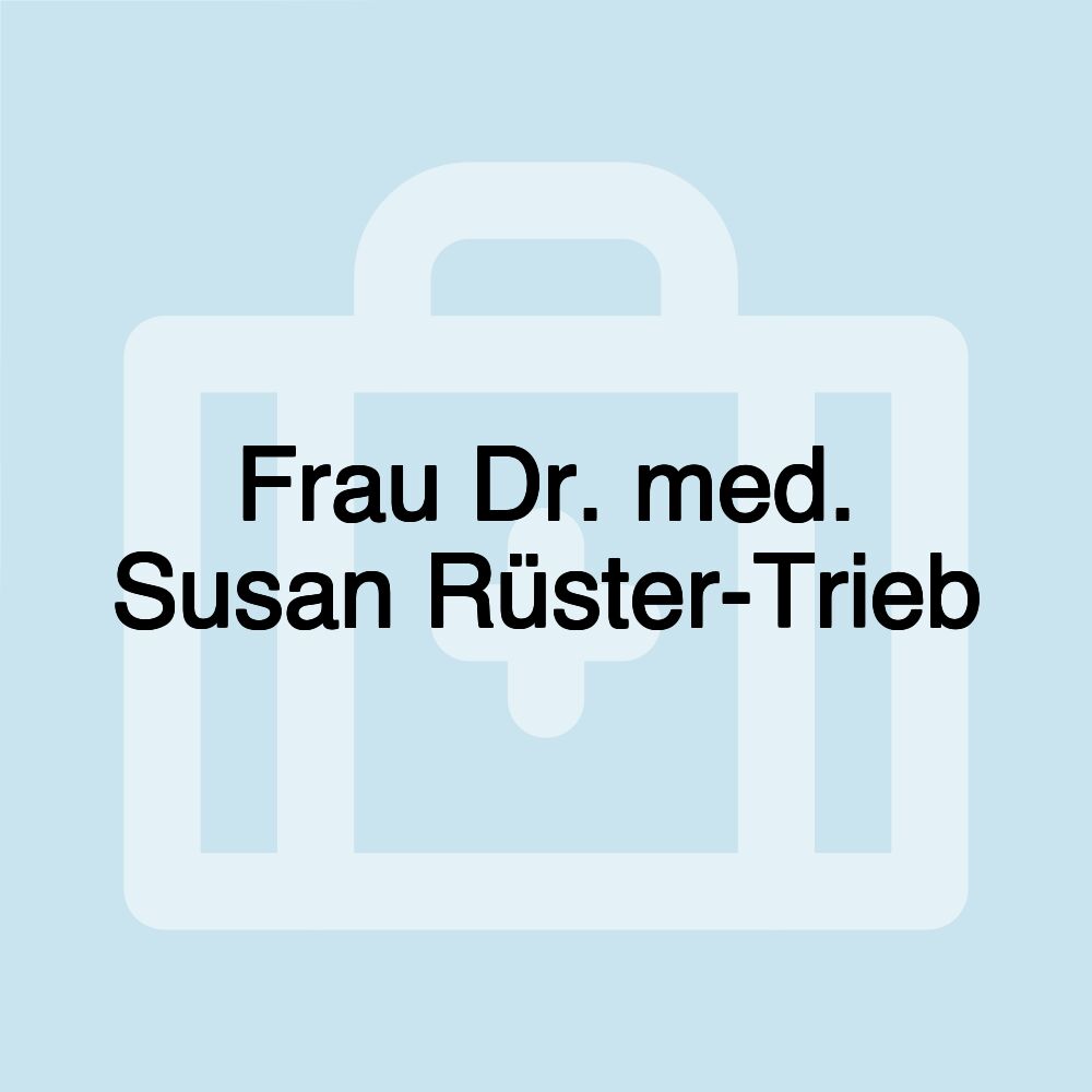 Frau Dr. med. Susan Rüster-Trieb