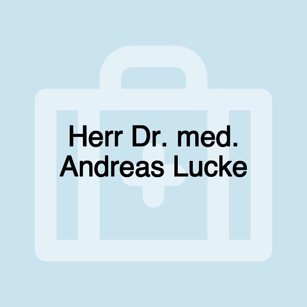 Herr Dr. med. Andreas Lucke