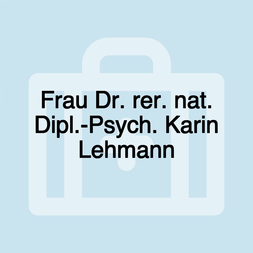 Frau Dr. rer. nat. Dipl.-Psych. Karin Lehmann