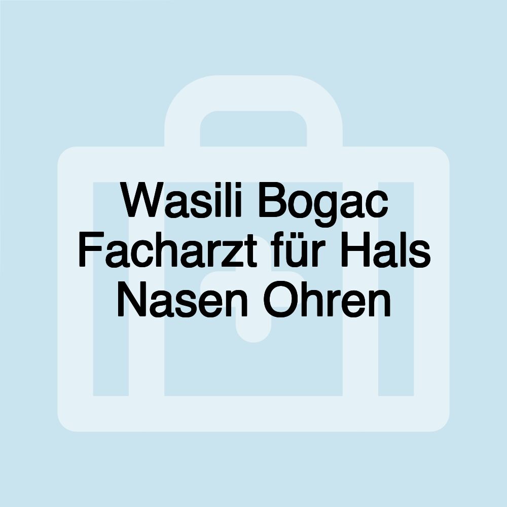 Wasili Bogac Facharzt für Hals Nasen Ohren