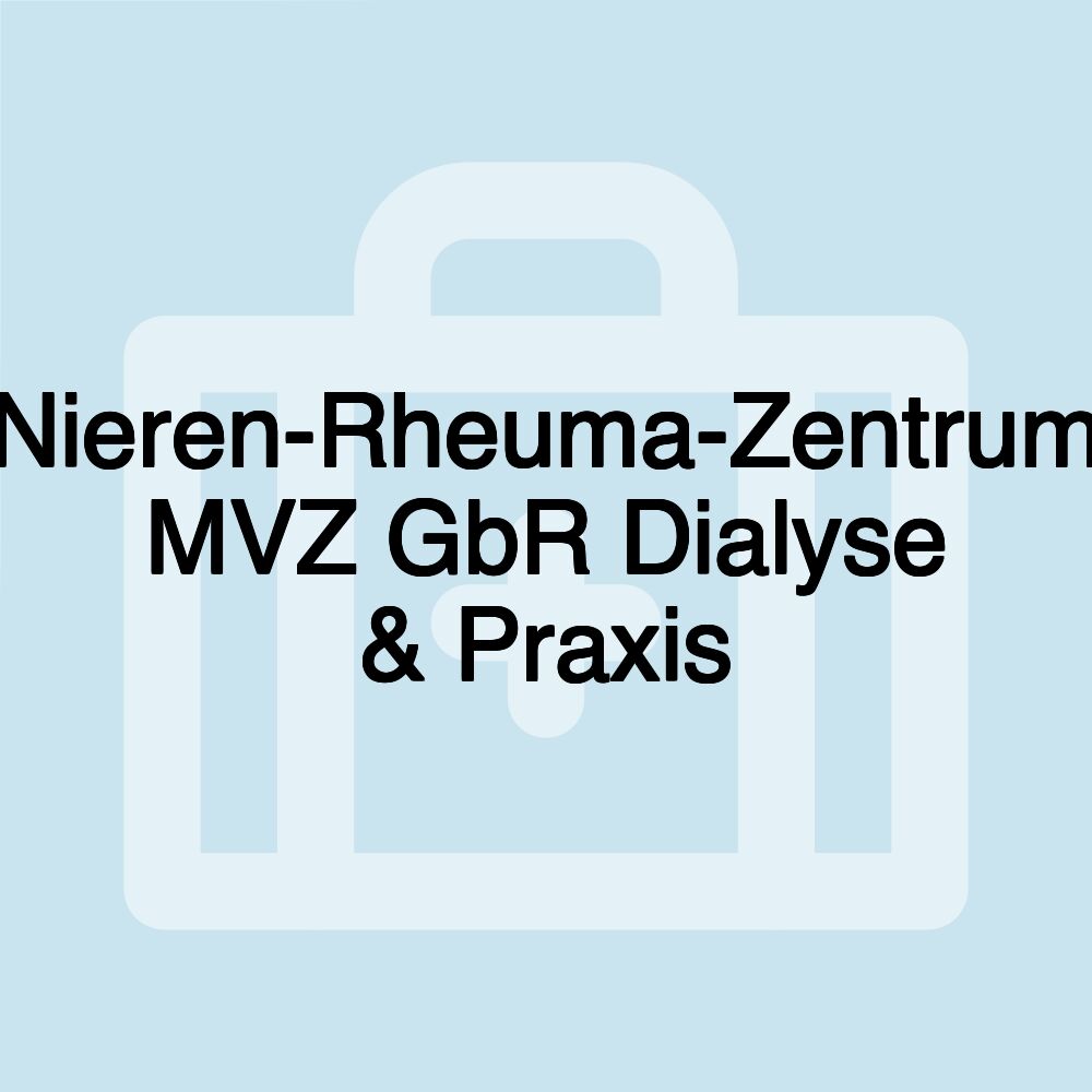 Nieren-Rheuma-Zentrum MVZ GbR Dialyse & Praxis