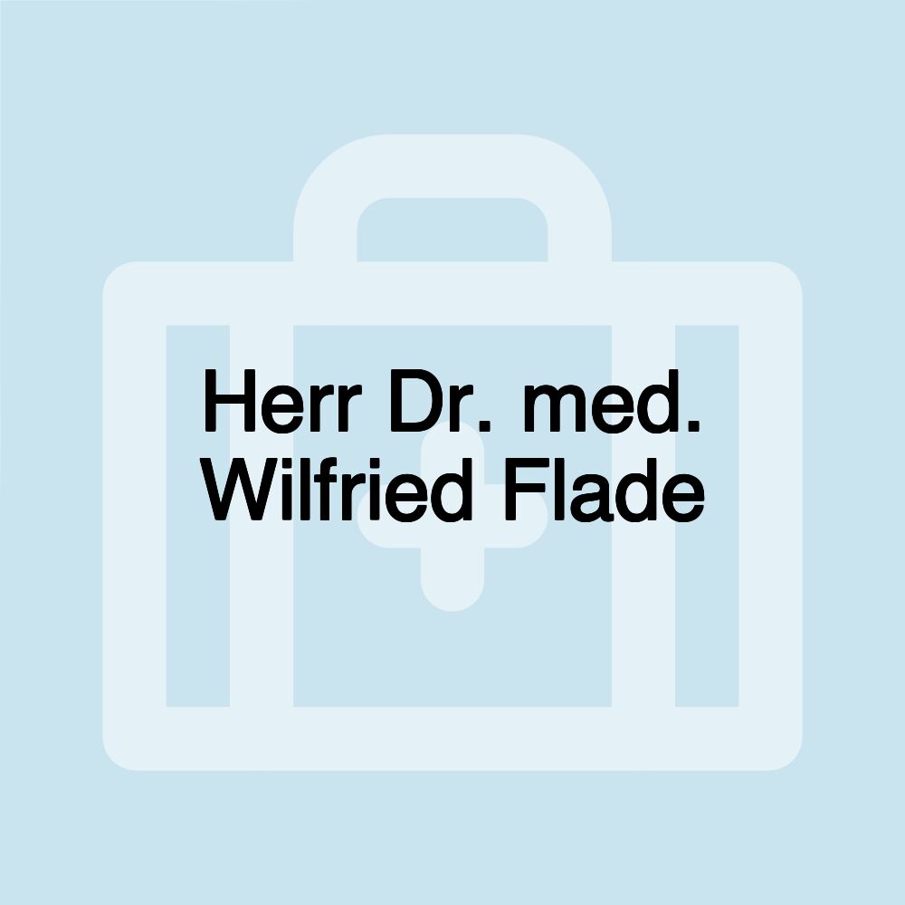 Herr Dr. med. Wilfried Flade