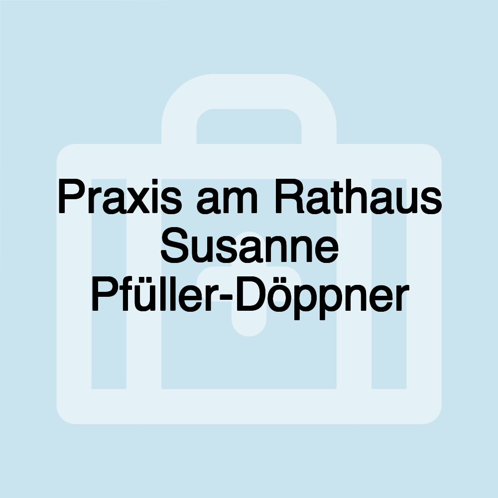 Praxis am Rathaus Susanne Pfüller-Döppner