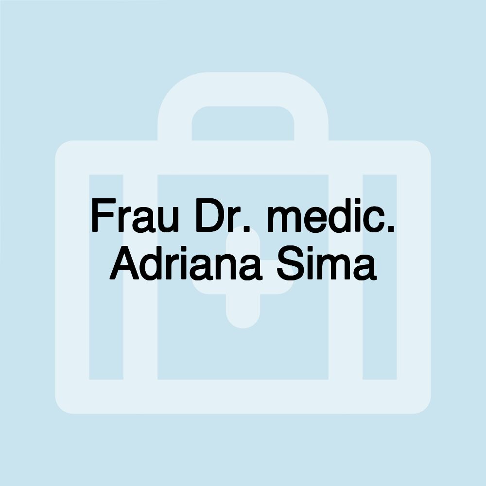 Frau Dr. medic. Adriana Sima