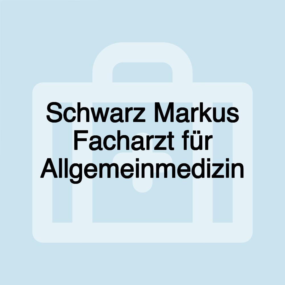 Schwarz Markus Facharzt für Allgemeinmedizin