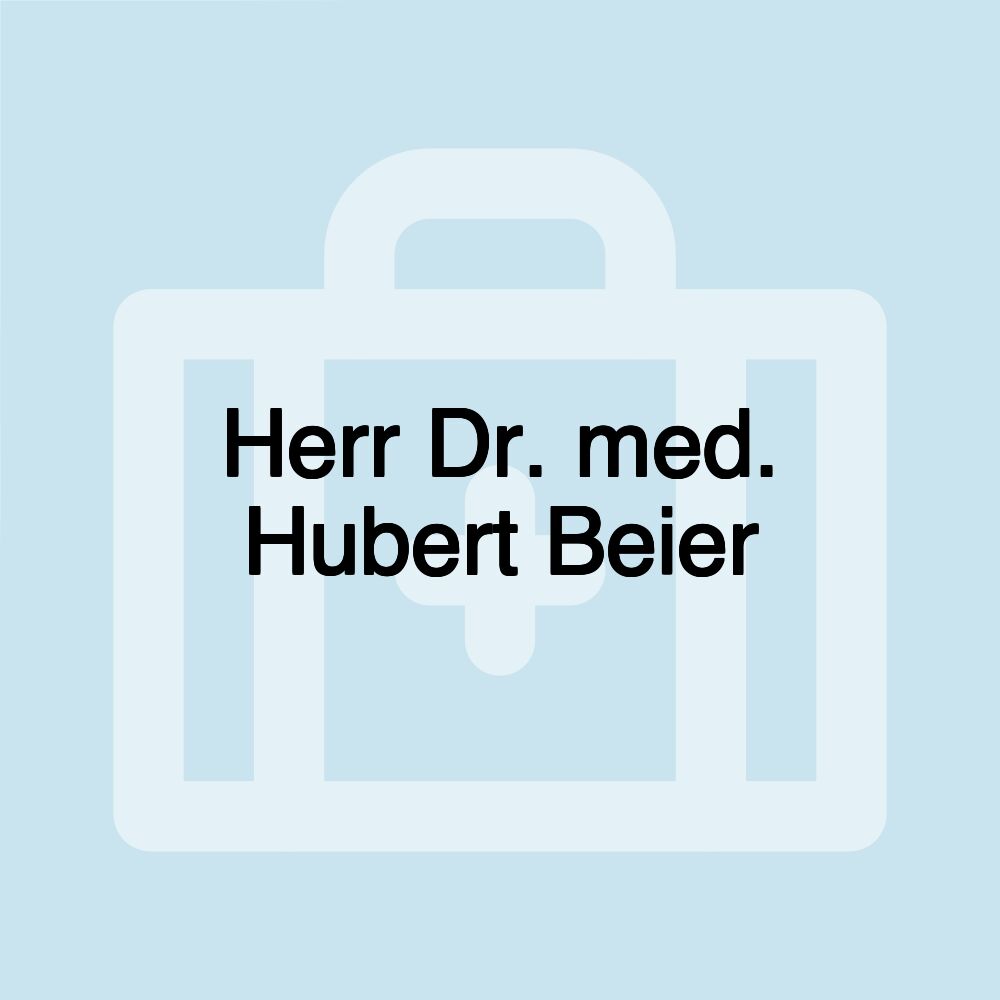 Herr Dr. med. Hubert Beier