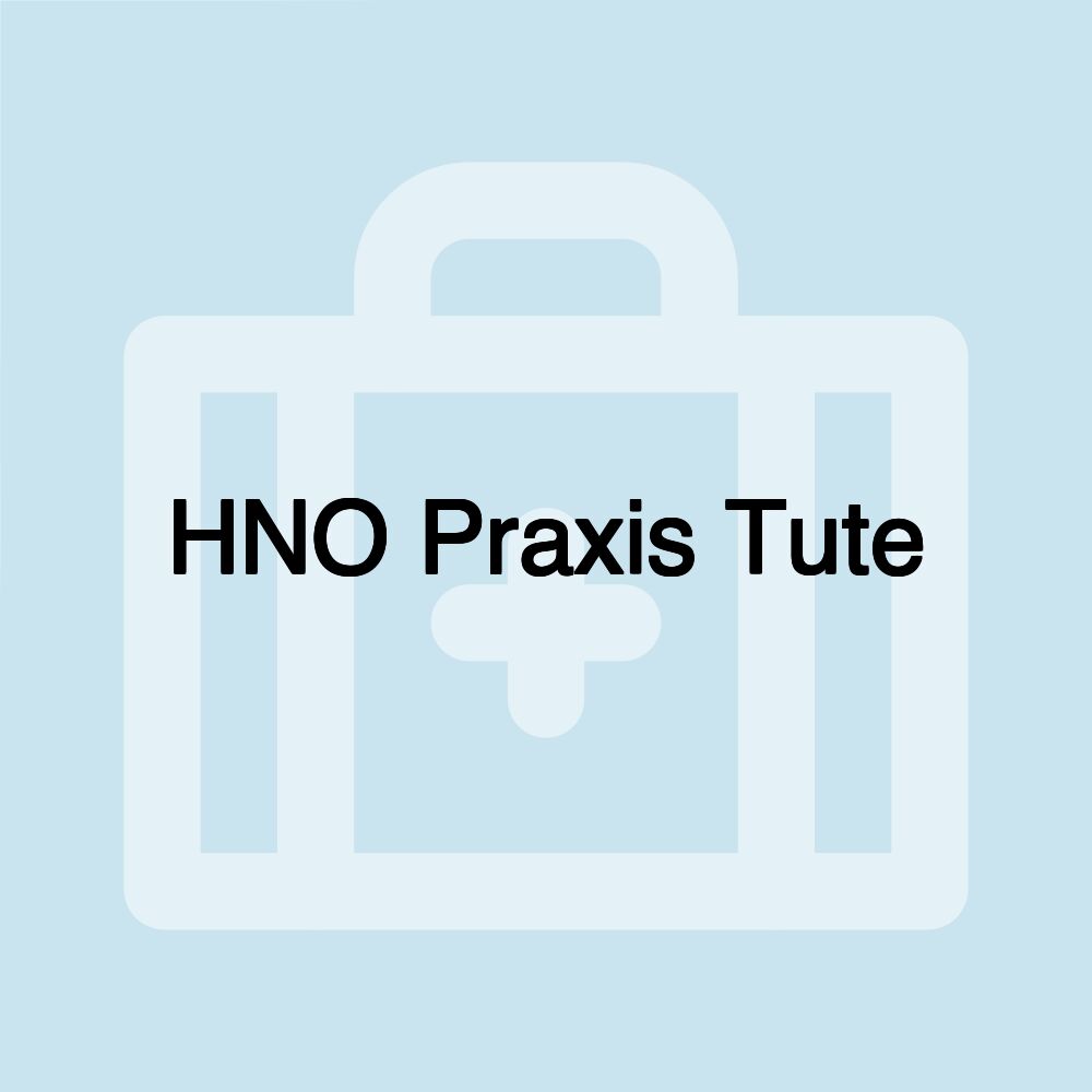 HNO Praxis Tute