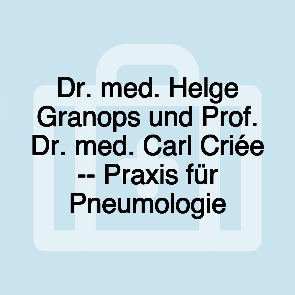 Dr. med. Helge Granops und Prof. Dr. med. Carl Criée -- Praxis für Pneumologie