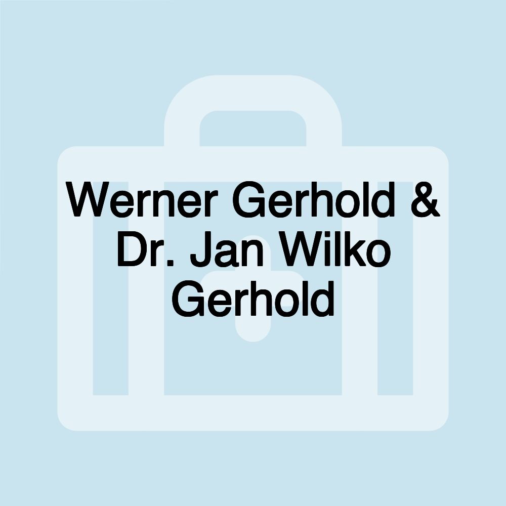 Werner Gerhold & Dr. Jan Wilko Gerhold