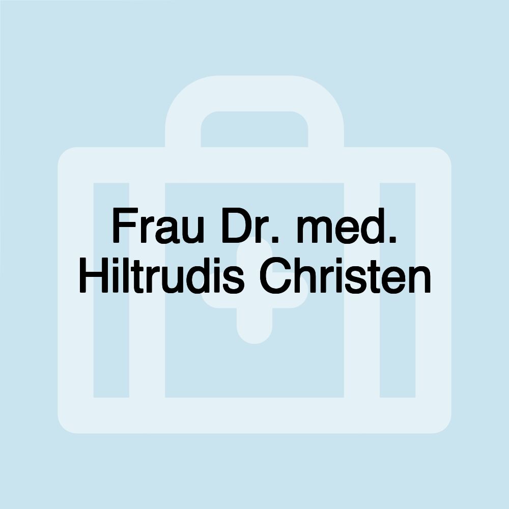 Frau Dr. med. Hiltrudis Christen