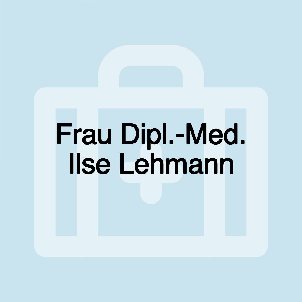 Frau Dipl.-Med. Ilse Lehmann