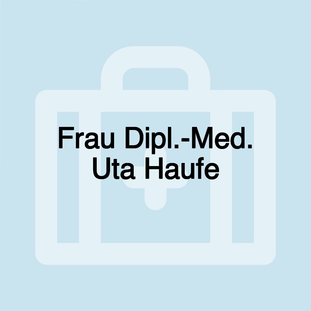 Frau Dipl.-Med. Uta Haufe