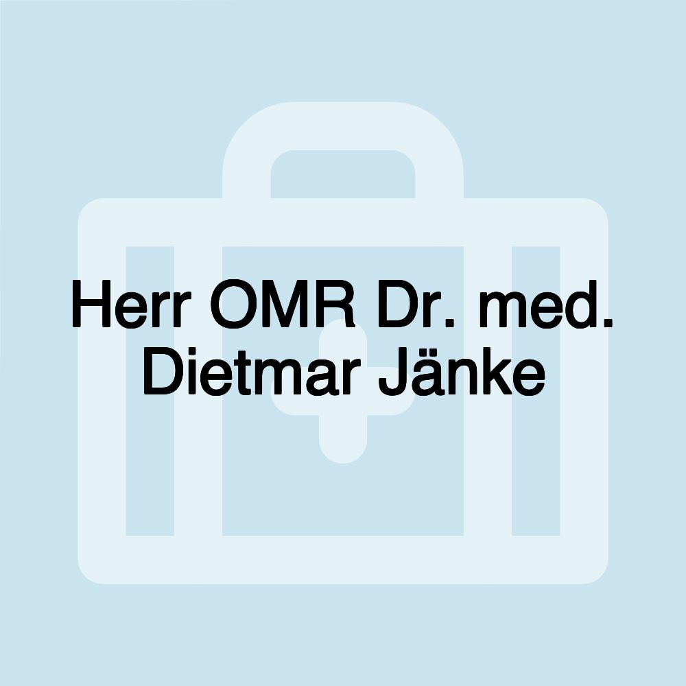 Herr OMR Dr. med. Dietmar Jänke