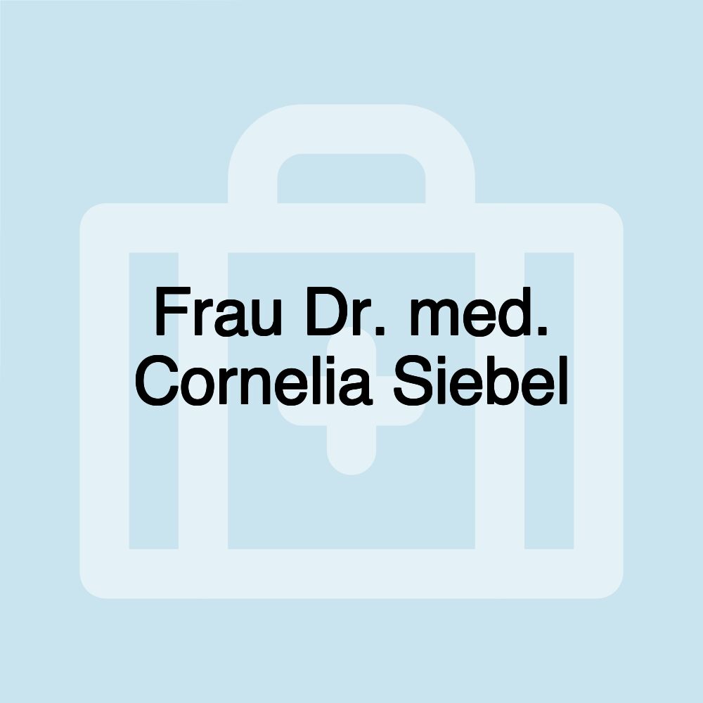 Frau Dr. med. Cornelia Siebel