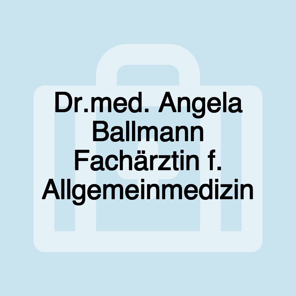 Dr.med. Angela Ballmann Fachärztin f. Allgemeinmedizin