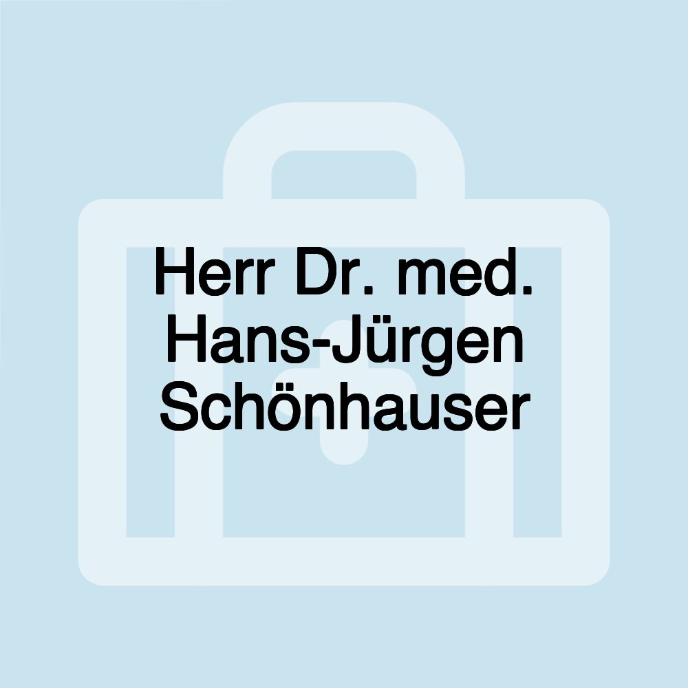 Herr Dr. med. Hans-Jürgen Schönhauser