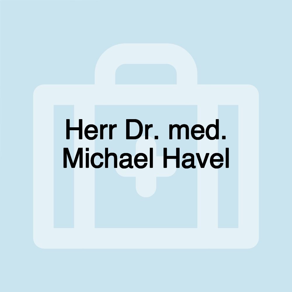 Herr Dr. med. Michael Havel