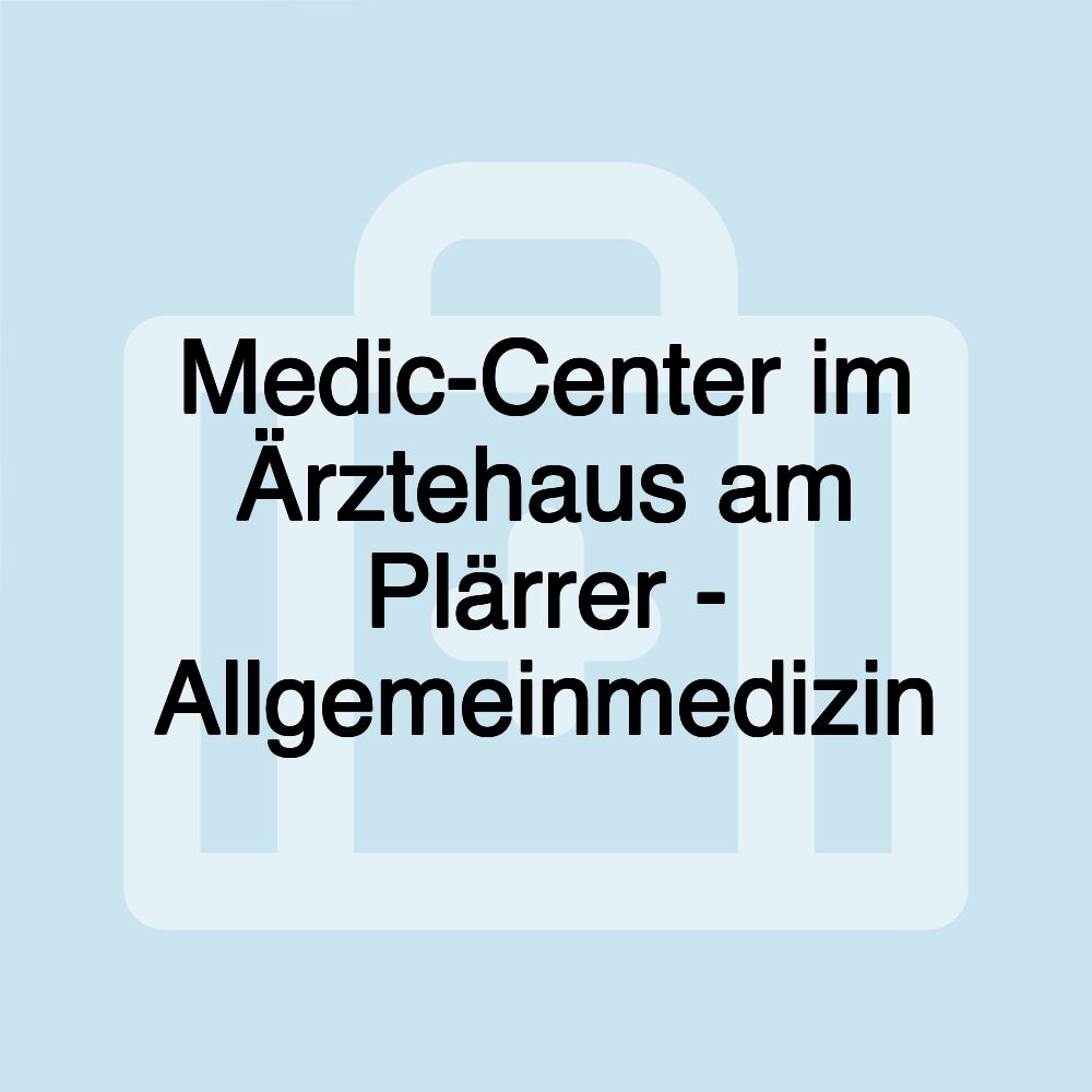 Medic-Center im Ärztehaus am Plärrer - Allgemeinmedizin