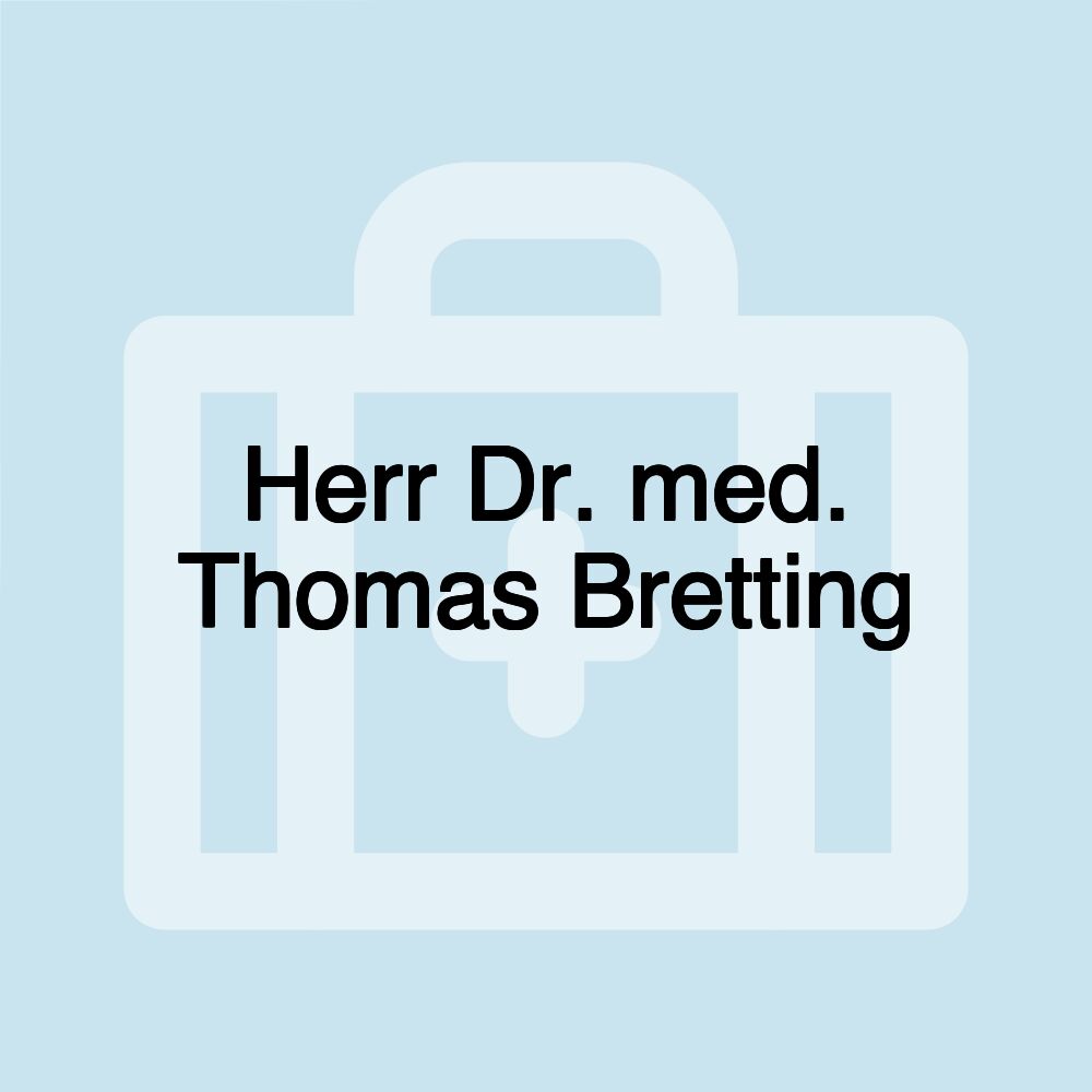 Herr Dr. med. Thomas Bretting