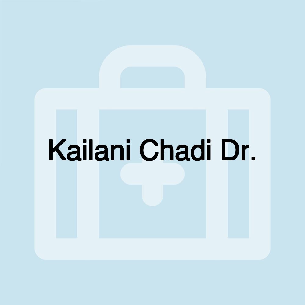 Kailani Chadi Dr.