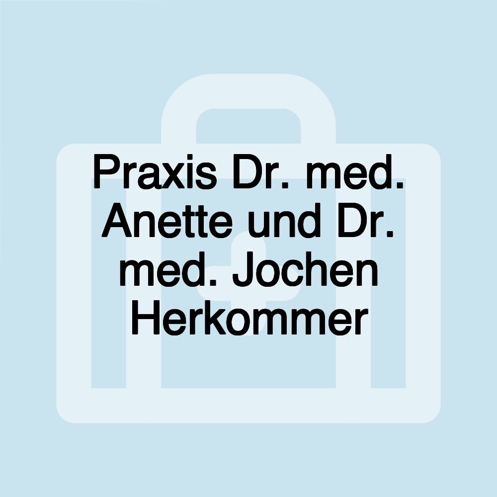 Praxis Dr. med. Anette und Dr. med. Jochen Herkommer