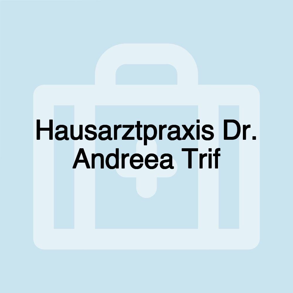 Hausarztpraxis Dr. Andreea Trif