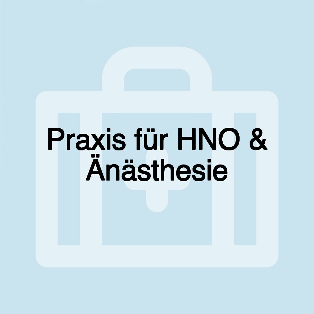 Praxis für HNO & Änästhesie