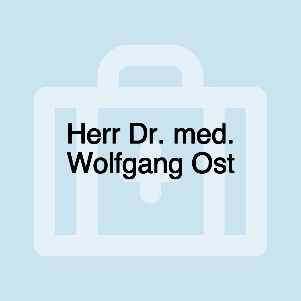 Herr Dr. med. Wolfgang Ost