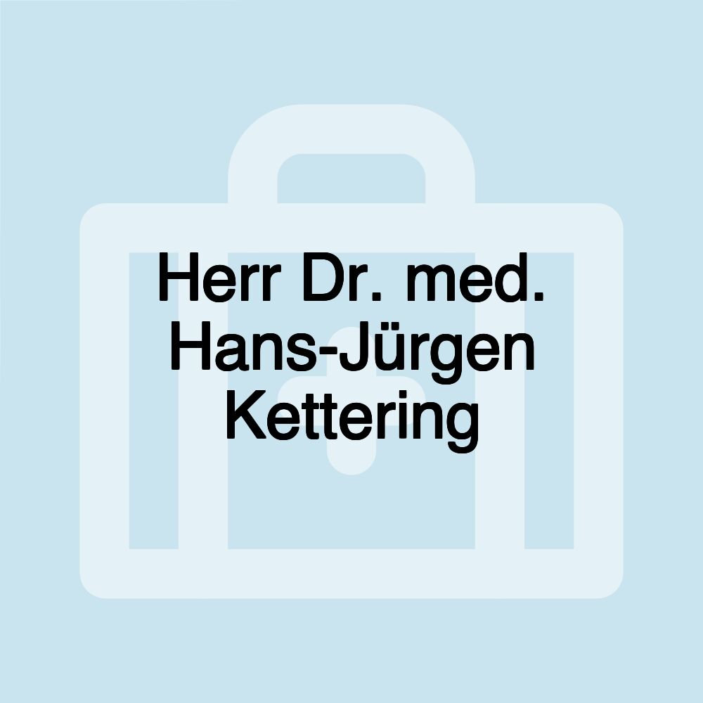 Herr Dr. med. Hans-Jürgen Kettering