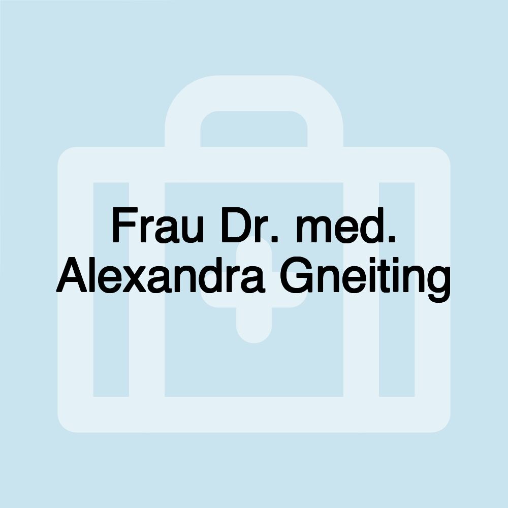 Frau Dr. med. Alexandra Gneiting