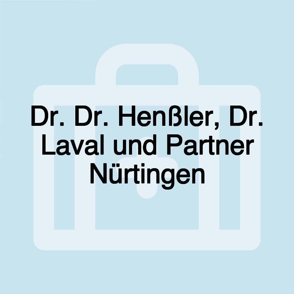 Dr. Dr. Henßler, Dr. Laval und Partner Nürtingen