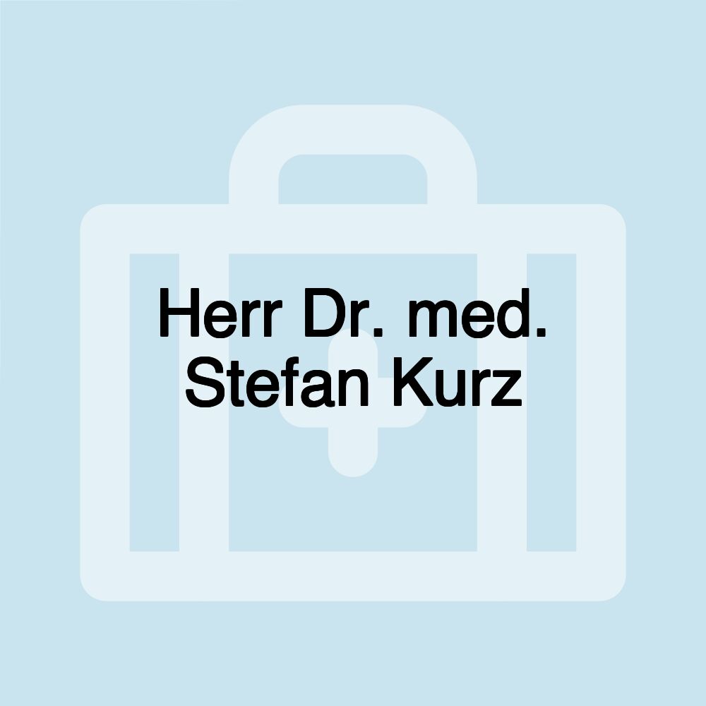 Herr Dr. med. Stefan Kurz