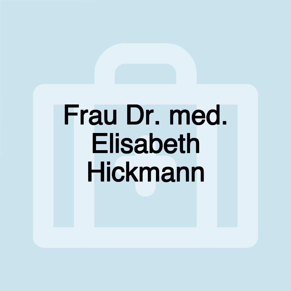 Frau Dr. med. Elisabeth Hickmann